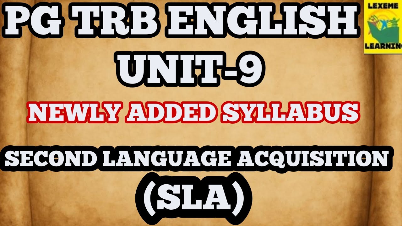 PG TRB ENGLISH/NEWLY ADDED SYLLABUS/SLA/SECOND LANGUAGE ACQUISITION/UNIT-9