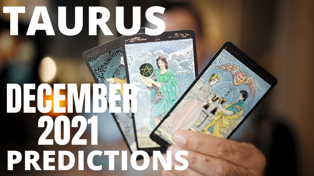 Taurus - December 2021 Predictions - Tarot Reading