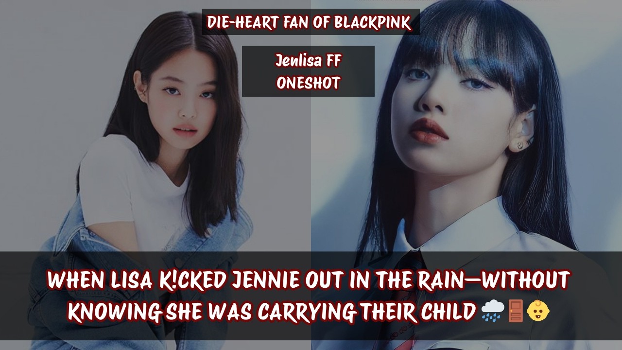 Jenlisa ff | WHEN LISA K!CKED JENNIE OUT IN THE RAIN NOT KNOWING SHE IS... #jenlisa #jenlisaff