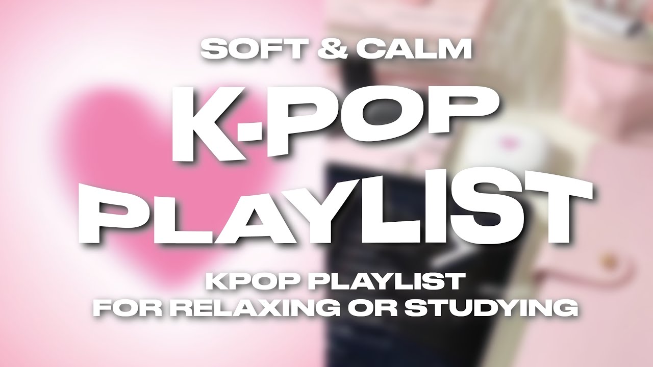 Soft & Calm K-pop Playlist For Relaxing/Studying 🌷🎧 | MyGlowingEra