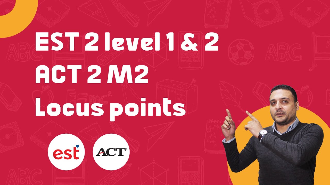 Locus Points | EST 2 level 1 & level 2 | ACT 2 M2 Dr.Ahmed  Hassan 0201117658521