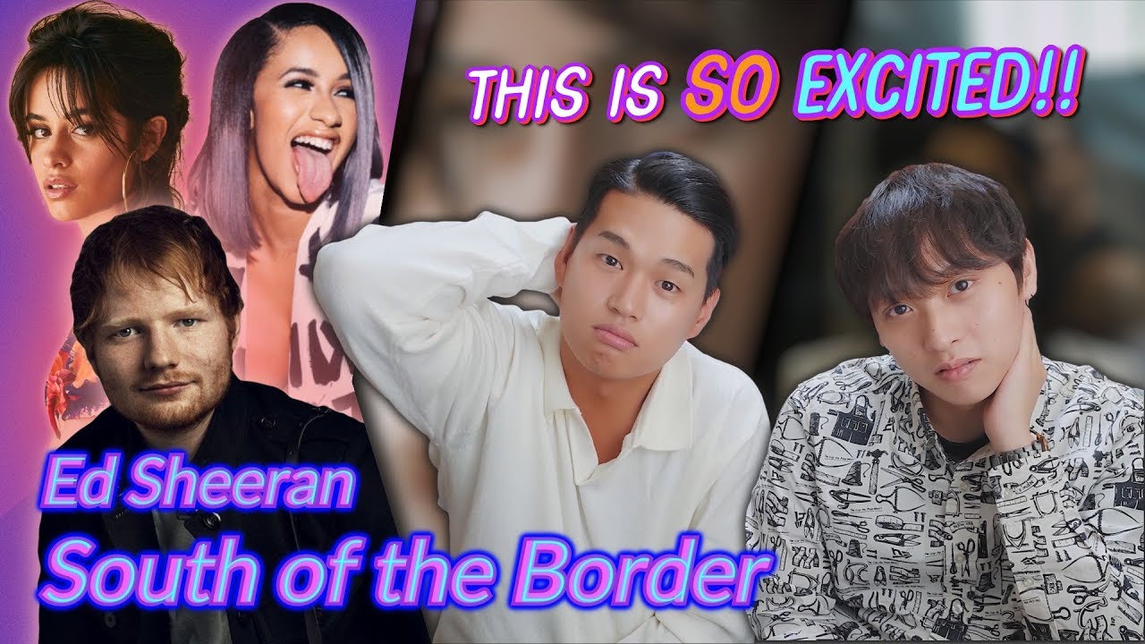 K-pop Artist Reaction] Ed Sheeran - South of the Border (feat. Camila Cabello & Cardi B)