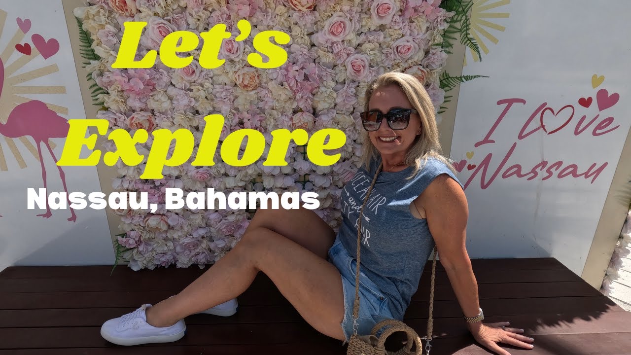 Let's Explore Nassau, Bahamas fun things to do.