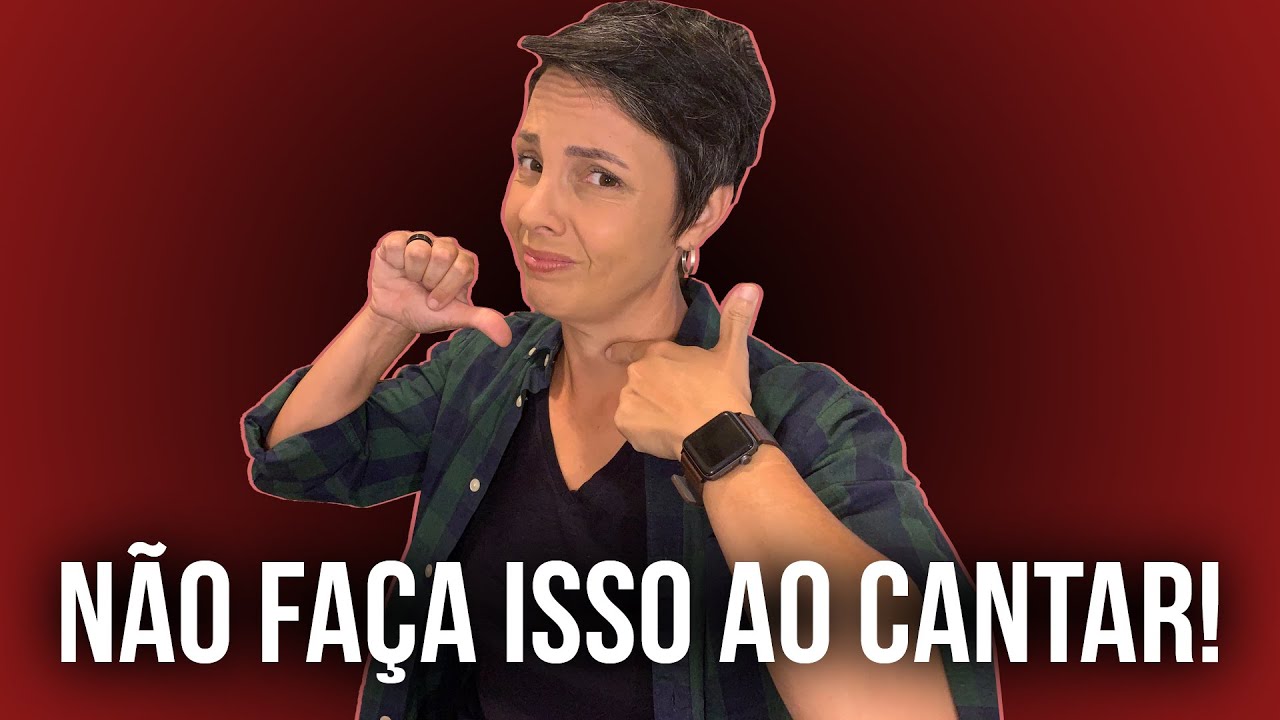 4 coisas para NÃO FAZER AO CANTAR