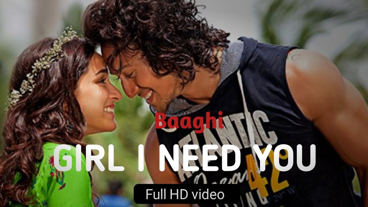 GIRL I NEED YOU | Arijit shingh | Baaghi movie | 1080p Full HD Video Song