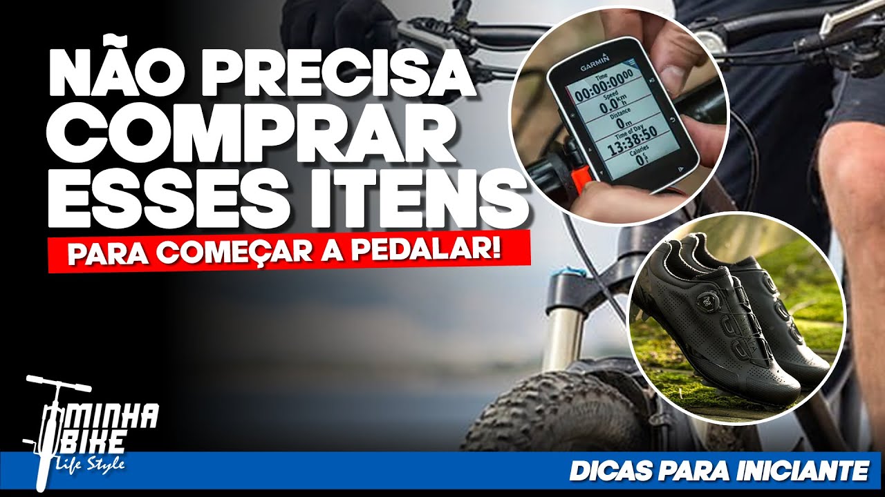 5 COISAS QUE O CICLISTA INICIANTE NÃO PRECISA COMPRAR - Minha Bike Life Style