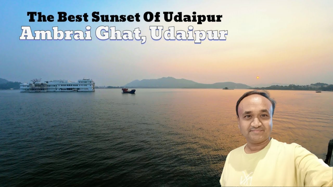 BEST PLACES OF UDAIPUR,AMBRAI GHAT,BEST SUNSET OF UDAIPUR,BEST OFFBEAT PLACES OF UDAIPUR,VISHAL JANI