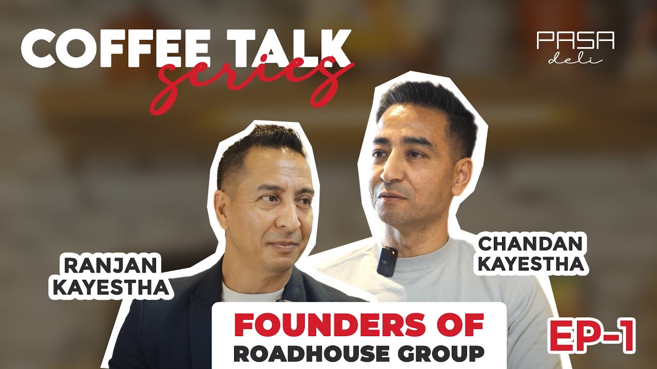 Coffee Talk Series Ep-1 | feat. Founders of Roadhouse Group [Ranjan Kayastha & Chandan Kayastha]
