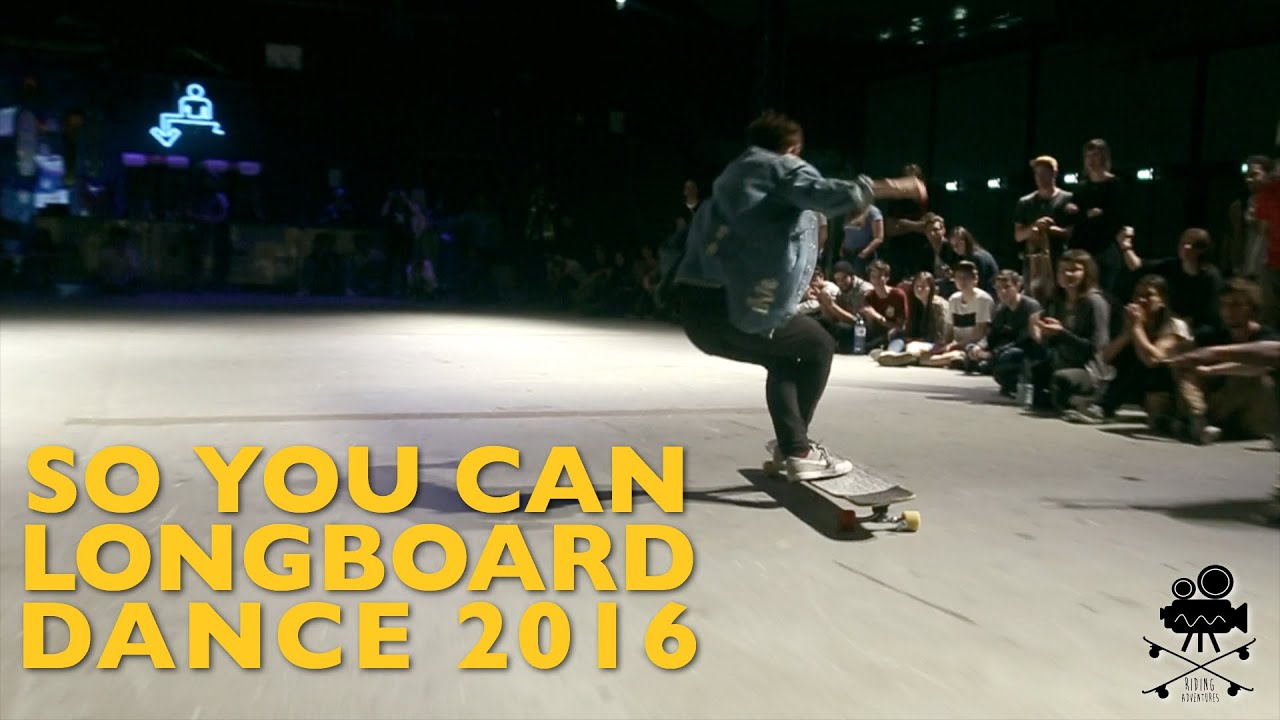 SO YOU CAN LONGBOARD DANCE 2016 (LONGBOARD WORLDCUP)