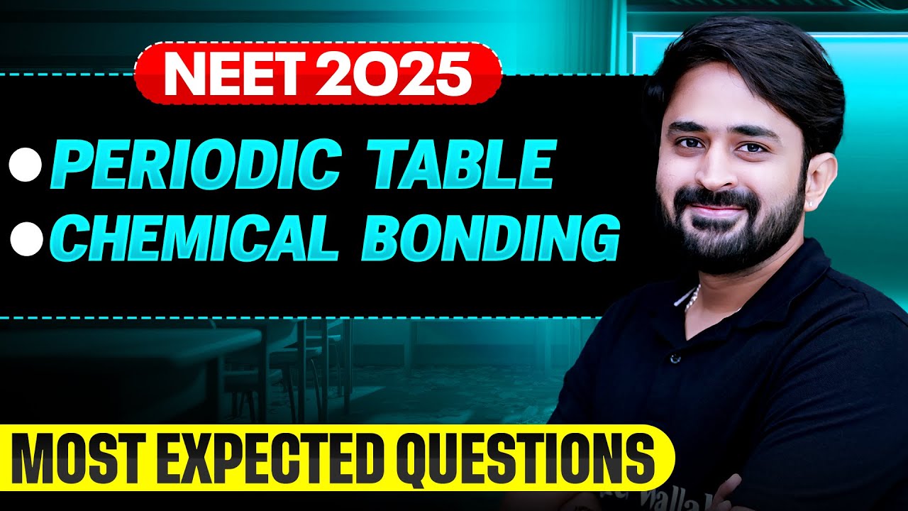 Periodic Table and Chemical Bonding || Most Important Questions for NEET 2025🔥