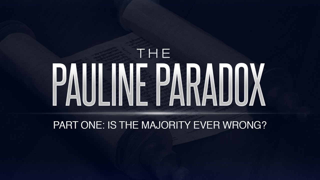 The Pauline Paradox: Part 1 - Is the Majority Ever Wrong? - 119 Ministries