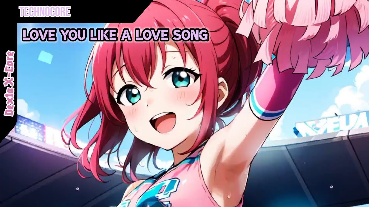 Dexta X-Core | Nightcore - Love You Like a Love Song
