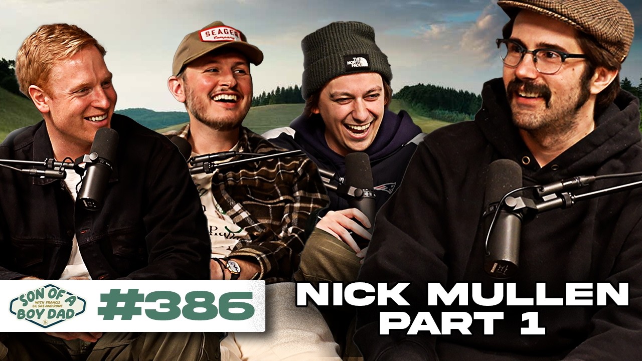 Nick Mullen: Part One | Son of a Boy Dad #386