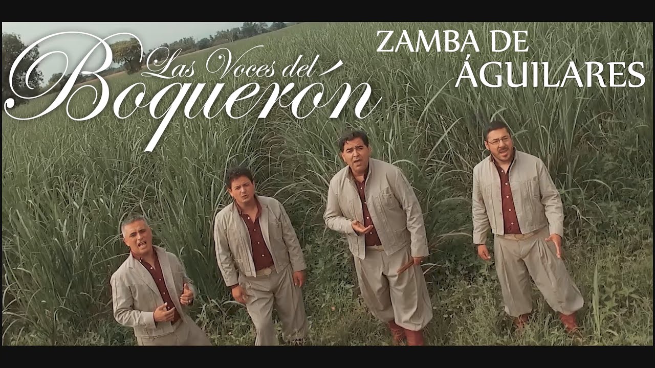 ZAMBA DE ÁGUILARES ...LAS VOCES DEL BOQUERÓN
