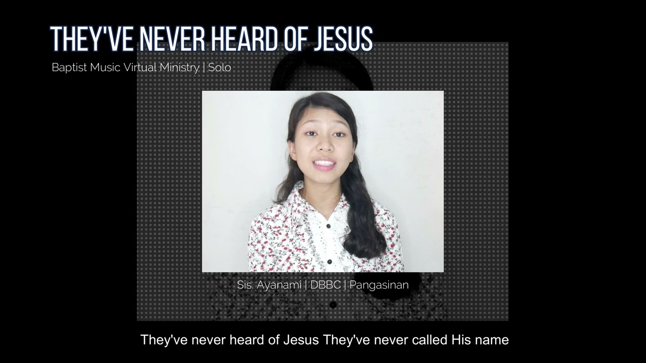 They've Never Heard of Jesus | Baptist Music Virtual Minitry | Solo