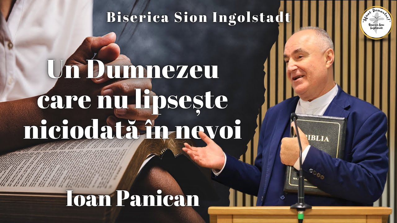 Un Dumnezeu care nu lipsește niciodată în nevoi | Ioan Panican