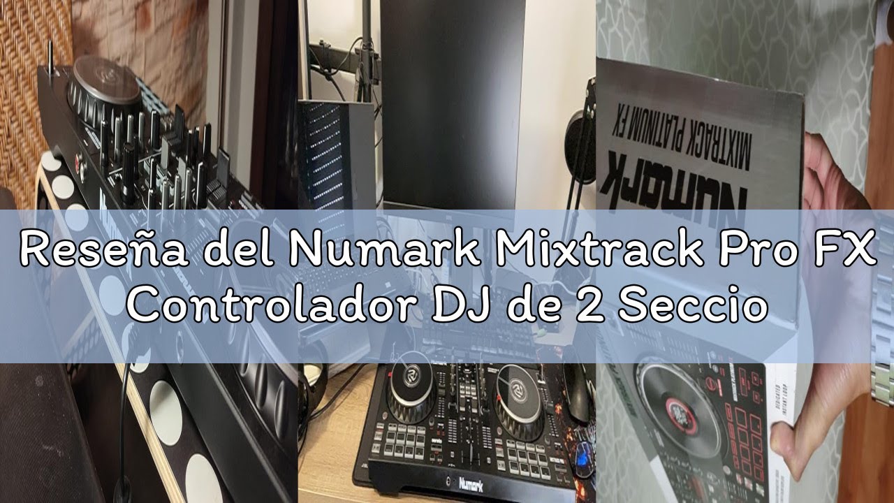 Reseña del Numark Mixtrack Pro FX Controlador DJ de 2 Secciones para Serato DJ Con Mezclador DJ, Int