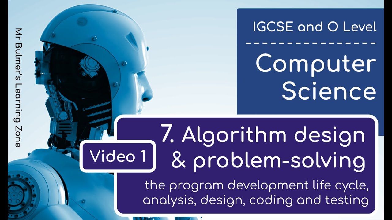 IGCSE Computer Science 2023-25 ​​&mdash; Тема 7: Видео 1 &mdash; Разработка алгоритмов и решение задач: жизне...