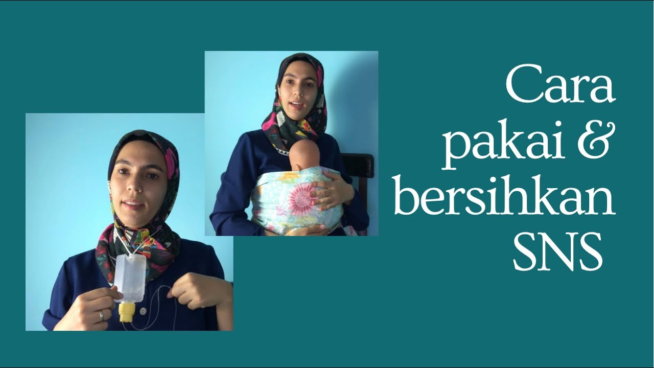 Cara pakai & bersihkan alat SNS untuk bingung puting