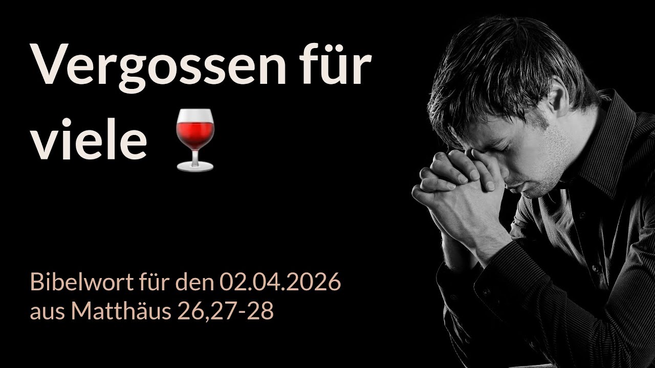Bibelwort und Tagesimpuls am 02.04.2026: Vergossen f&uuml;r viele 🍷