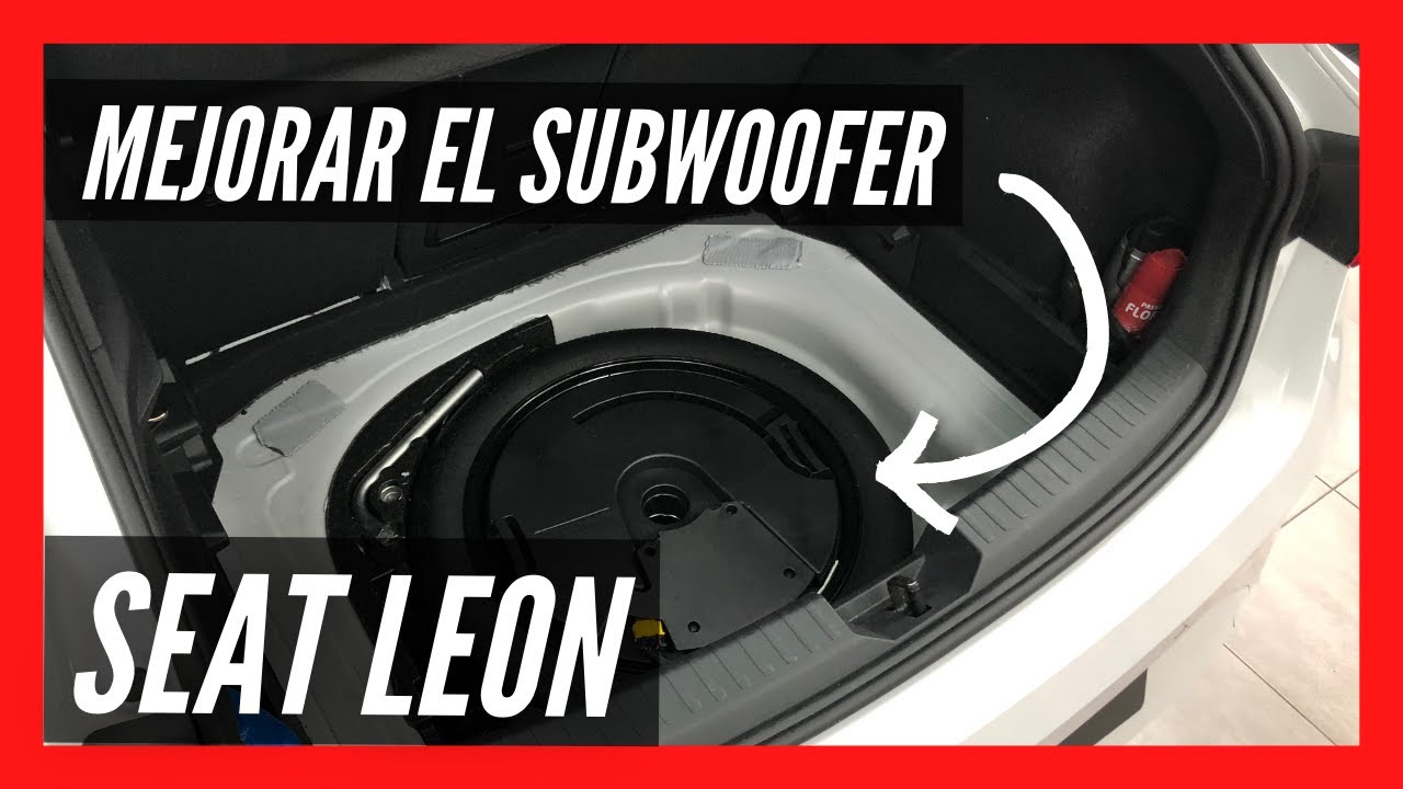 MEJORAR EL SUBWOOFER DE SEAT LEON MK4📢