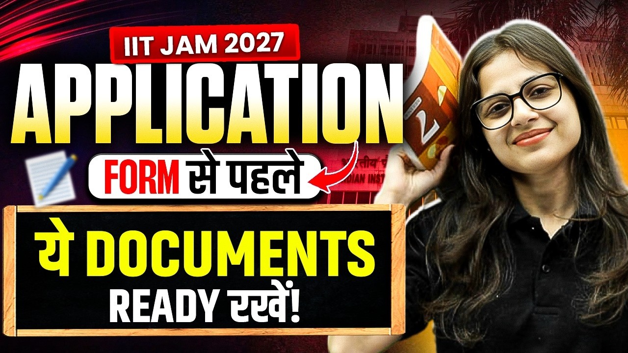 IIT JAM 2027 Application Form: Documents Required Before Registration | Complete Guide