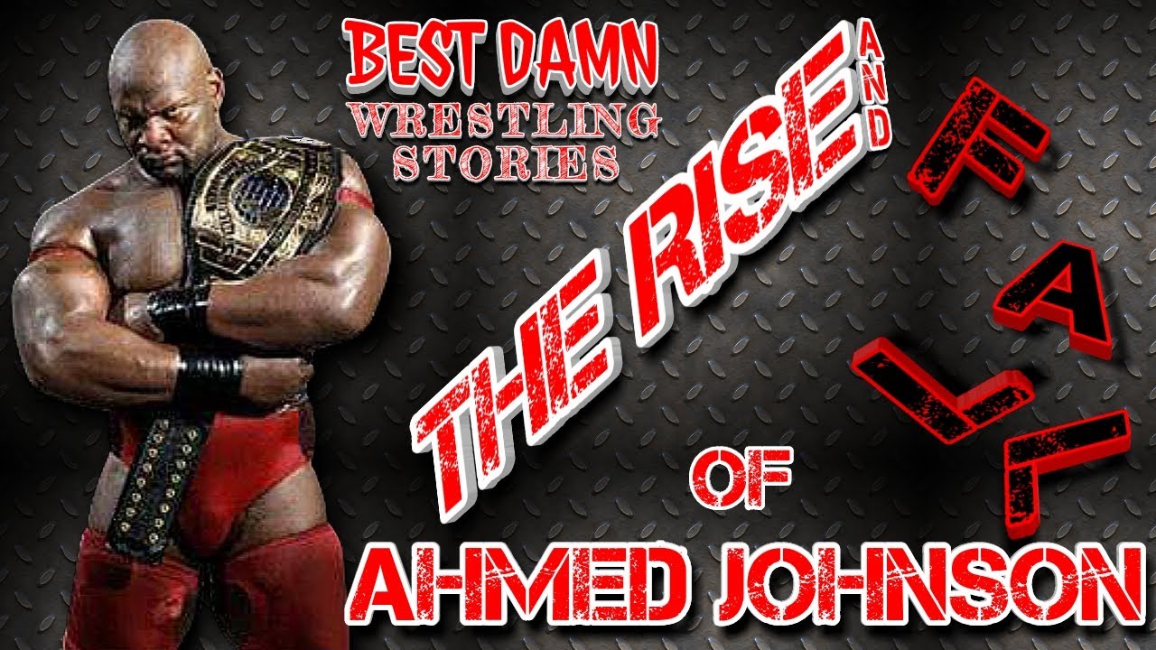 The Quick Rise and Fall of Ahmed Johnson