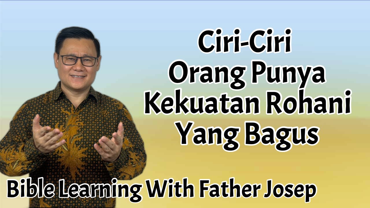 CIRI ORANG PUNYA KEKUATAN ROHANI YANG BAGUS