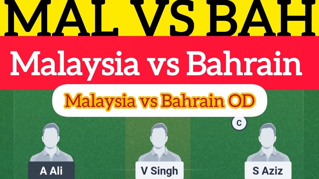 MAL VS BAH Dream11 Team | Malaysia vs Bahrain | Malaysia vs Bahrain OD 