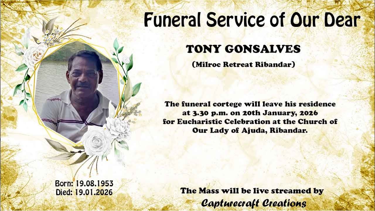 Funeral of TONY GONSALVES | 3.30pm | 20-01-26 | Our Lady of Ajuda church, Ribandar.