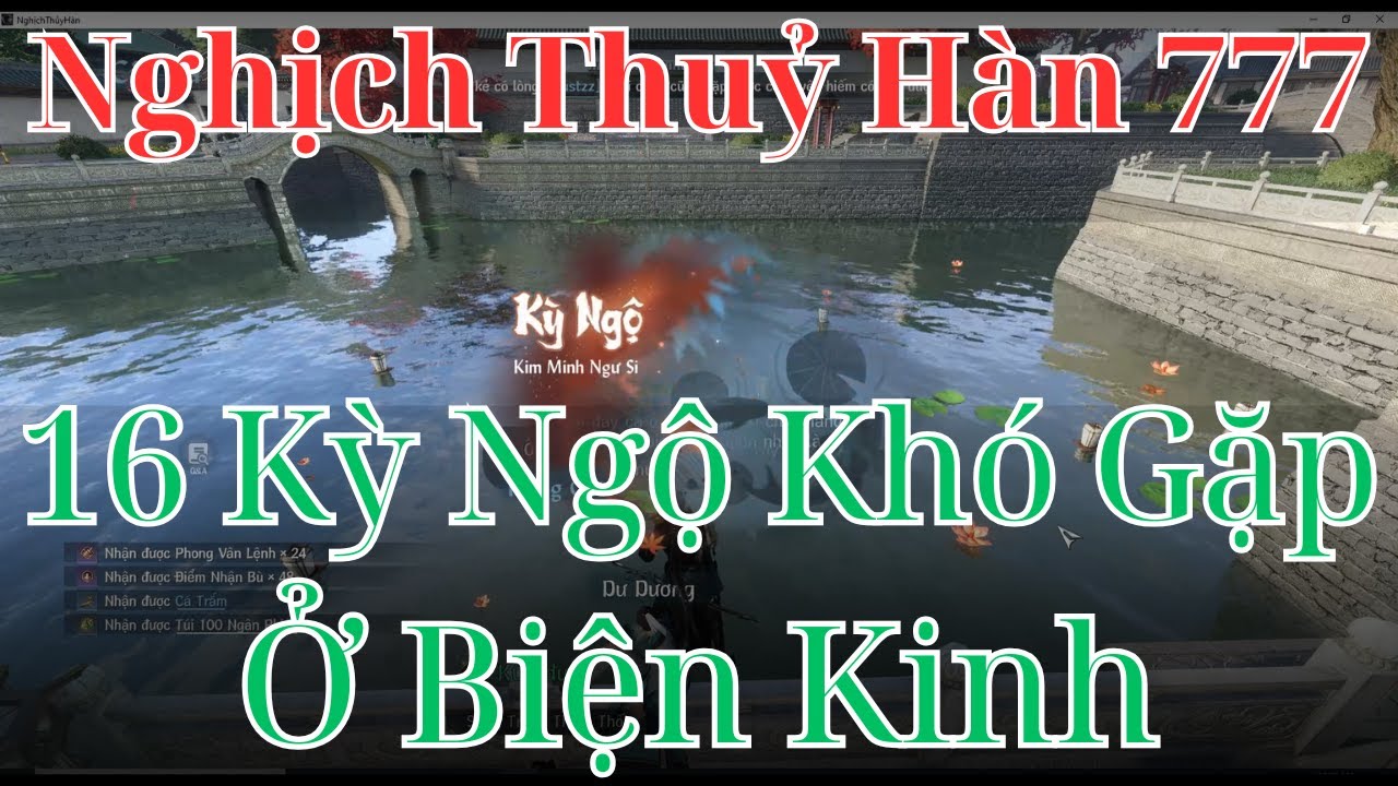 Các Kỳ Ngộ Khó Gặp Tại Biện Kinh | Nghịch Thủy Hàn 777