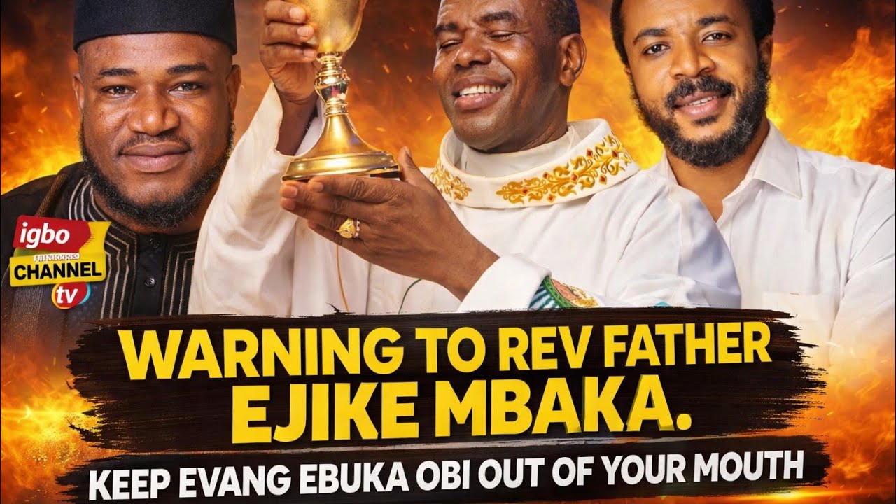 WATCH NOW: SHOCKING WARNING TO REV FATHER EJIKE MBAKA – STOP SPEAKING ABOUT EVANGELIST EBUKA OBI