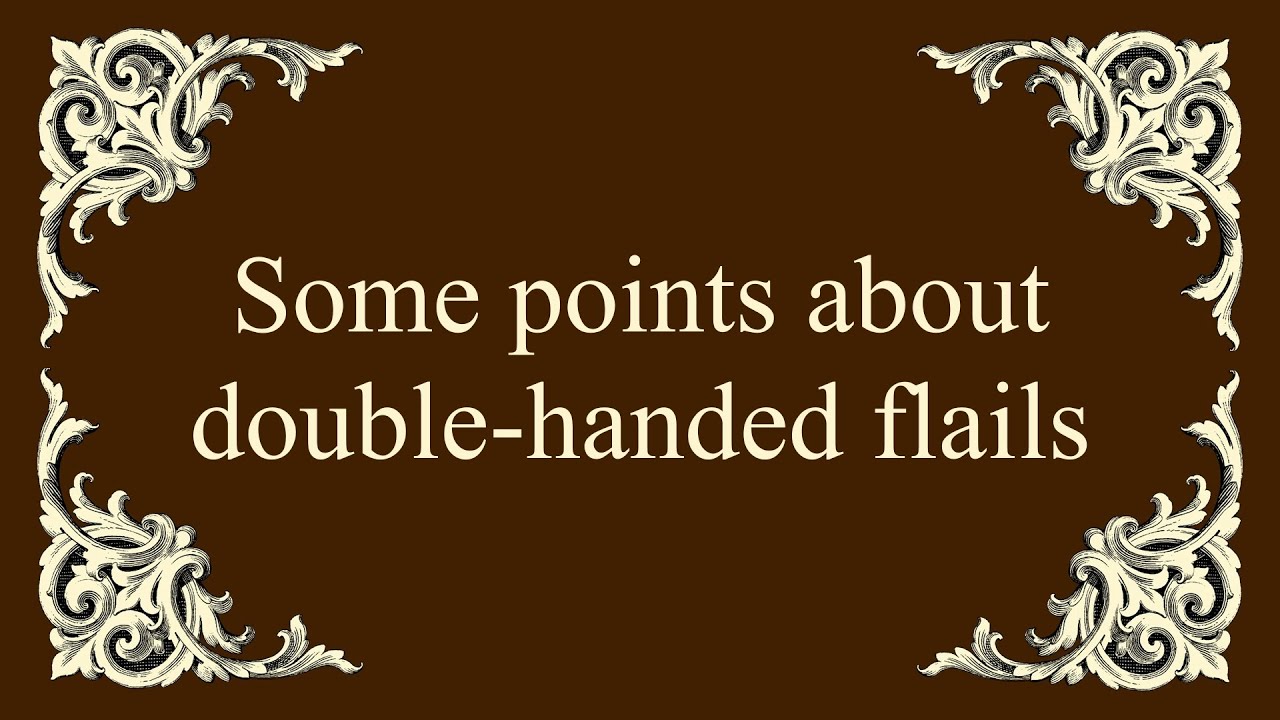 Some points about double-handed flails