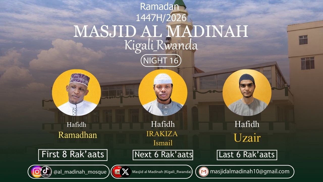 🔴LIVE Taraweeh: Masjid Al Madinah Kigali Rwanda, umva ibisomo byiza muri Taraweeh ya 16.