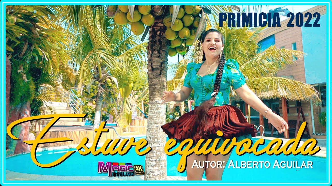 ALBERTO AGUILAR y La Chinita del amor - estuve equivocada [OFICIAL 4K] MAGIC STUDIOS Bolivia 2022