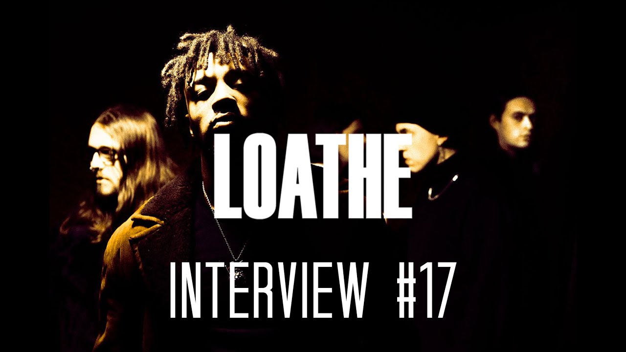 INTERVIEW #17⎜LOATHE