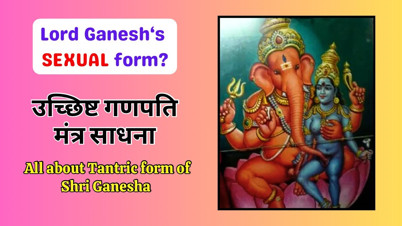 Ucchishta Ganapati Mantra Sadhna | All about the tantric form of Lord Ganesha | The Avdhoot Anand