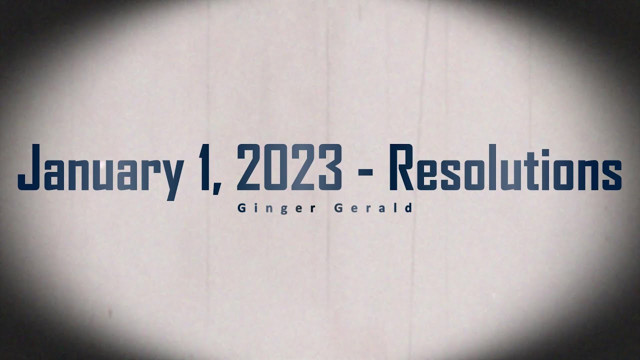 1/1/23 New Year's Resolutions