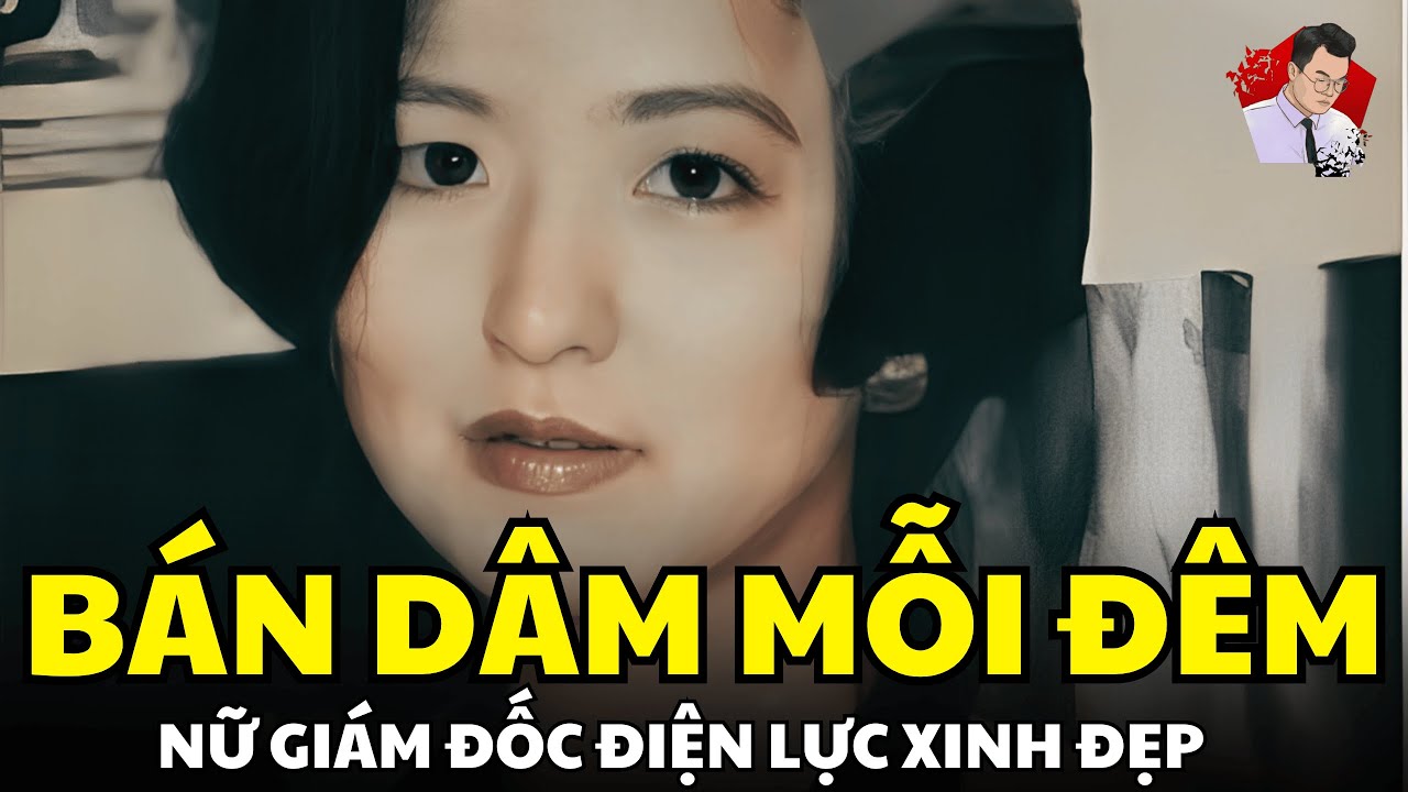 Nữ giám đốc công ty điện lực, lương hàng tỷ mỗi năm. Nhưng cô lại có 2 danh phận, thế lực phía sau