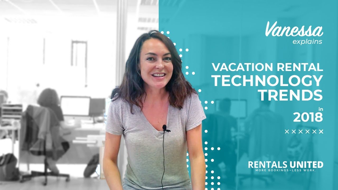Rentals United - Vacation Rental Technology Trends in 2018