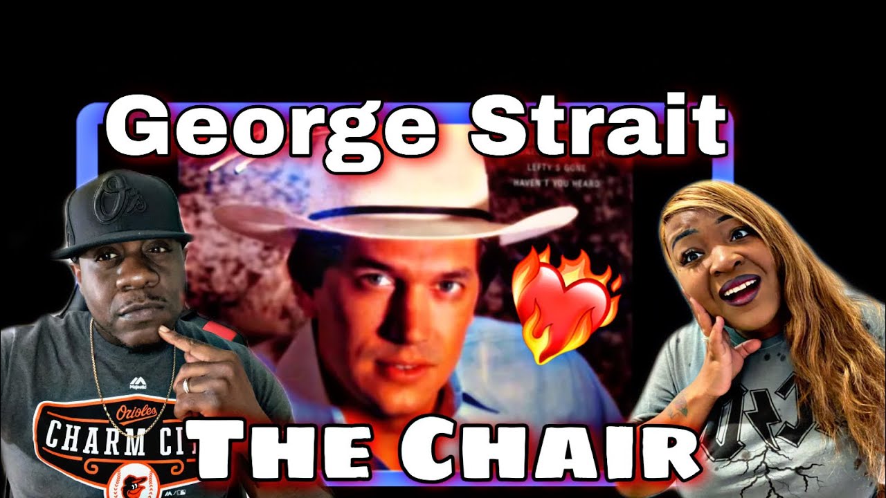 HE KNOWS HOW TO MAKE THE LADIES SMILE!!  GEORGE STRAIT - THE CHAIR (REACTION)