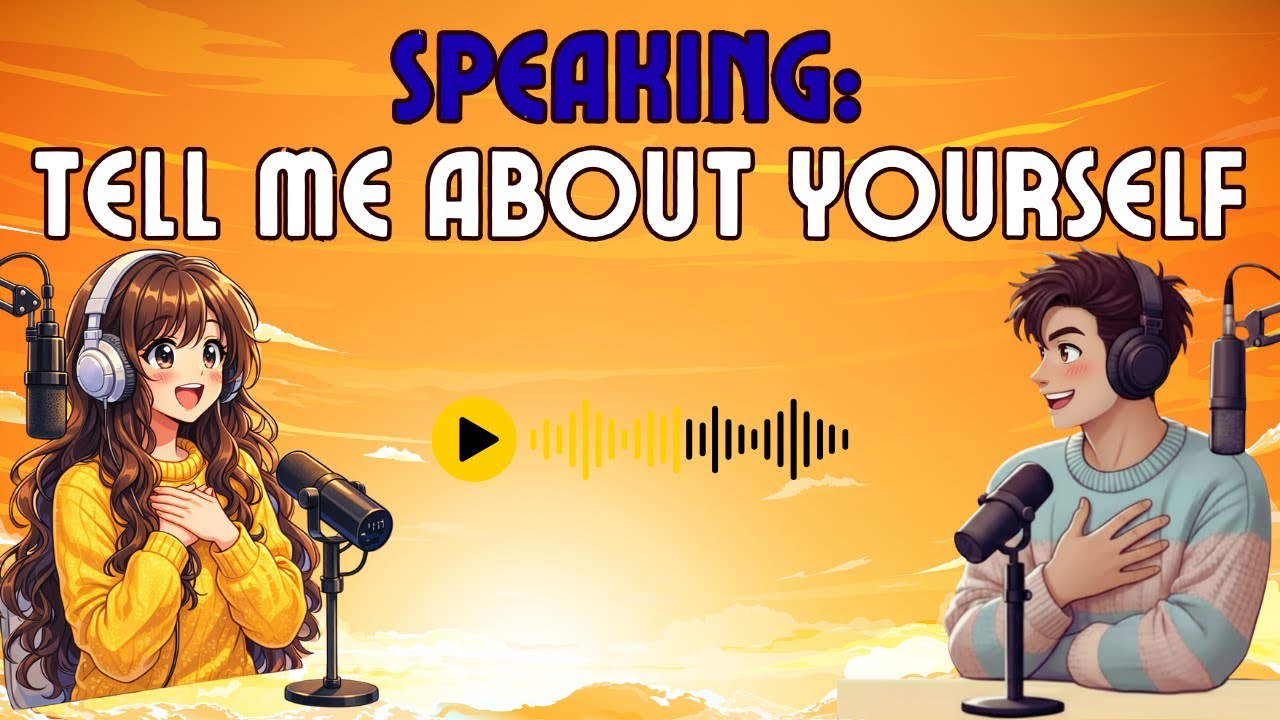 Speaking: Tell Me About Yourself -- Podcast