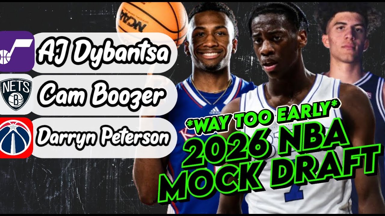 WAY TOO EARLY 2026 NBA MOCK DRAFT *FULL FIRST ROUND* I AJ Dybantsa, Darryn Peterson, and Cam Boozer
