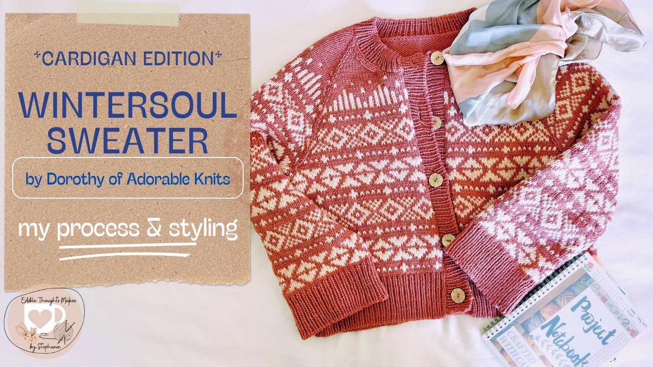 Wintersoul Sweater: My Process & Modifications | Edible Thoughts Makes