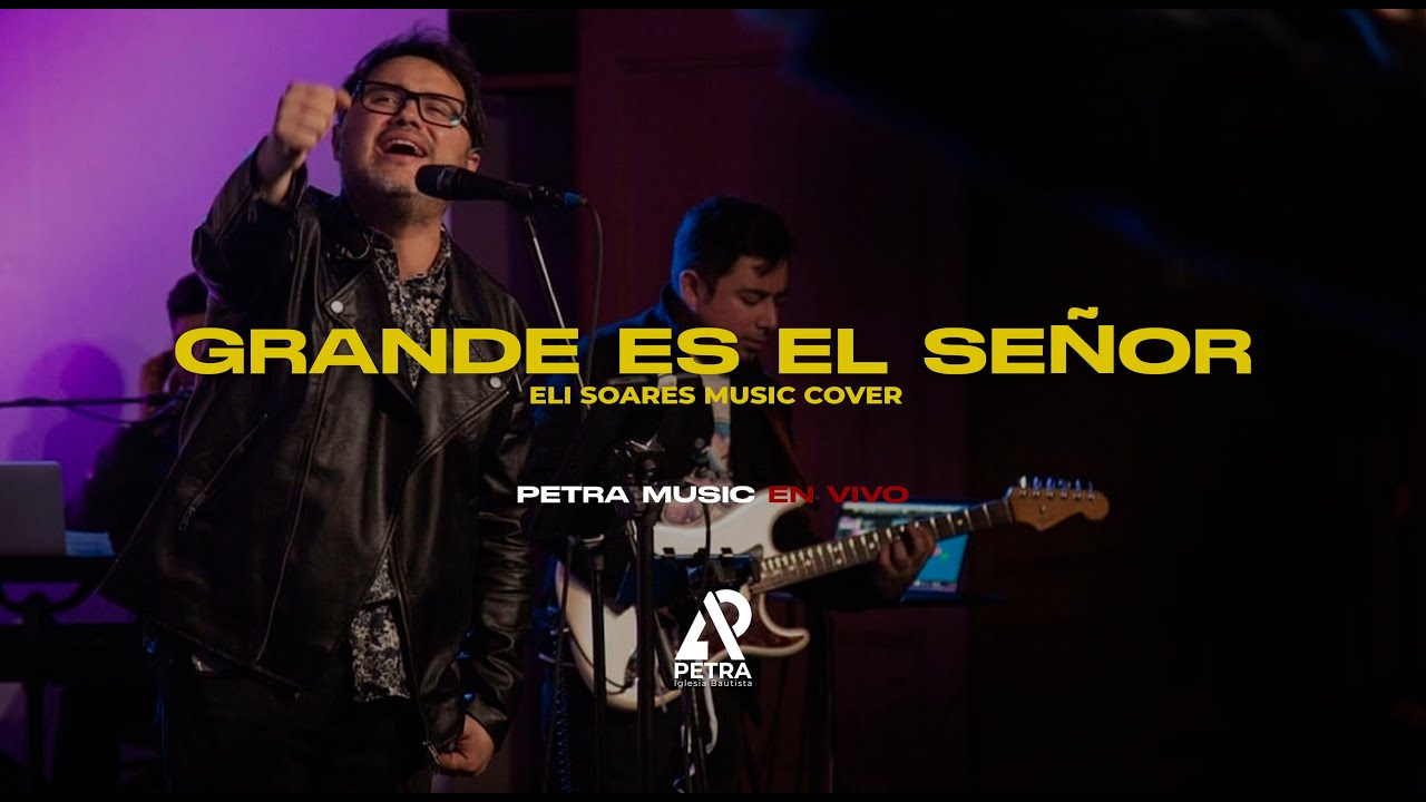 Grande es el Señor (Eli Soares cover) - PETRA MUSIC