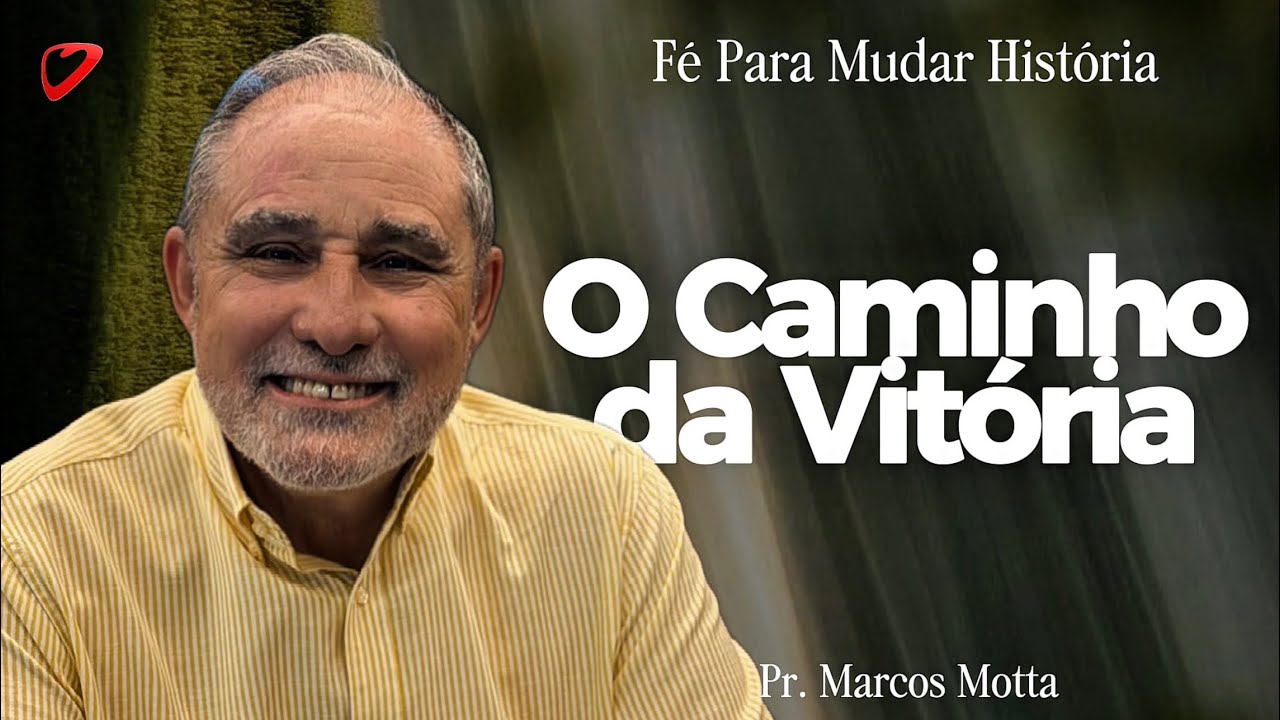 O Caminho Da Vitoria - Fé Para Mudar a História - Ao vivo - 19/02