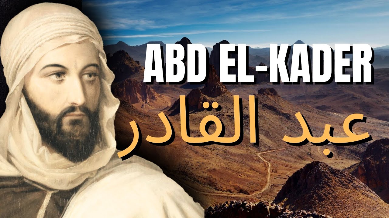 ABD EL-KADER, LE COMBATTANT HUMANISTE