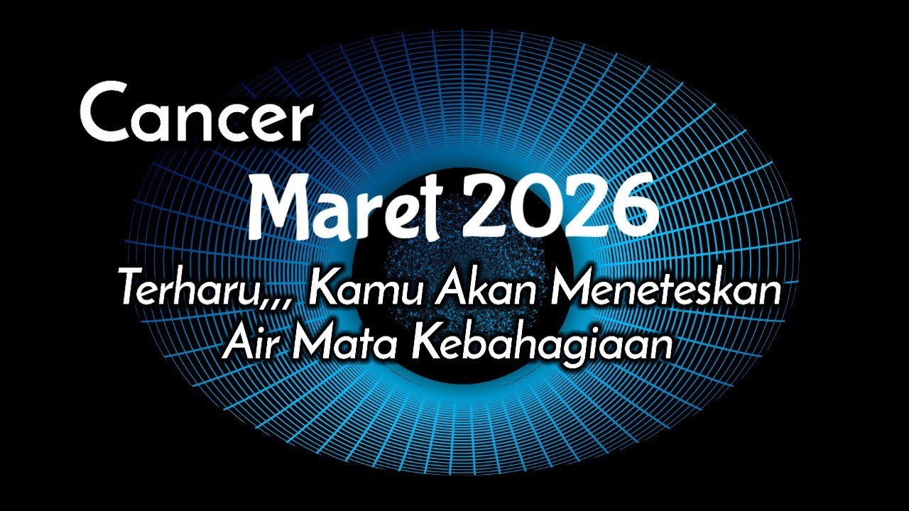Cancer🌏Maret 2026|| Terharu Kamu Akan Meneteskan Air Mata Kebahagiaan 😭🥰🎁