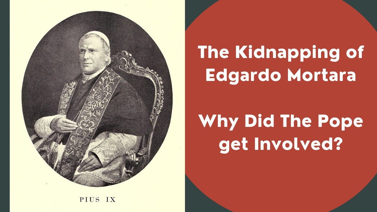 The Kidnapping of Edgardo Mortara &ndash; Why Did The Pope get Involved?