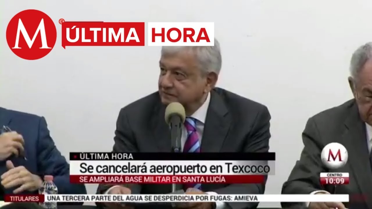 ÚLTIMA HORA: AMLO anuncia cancelación del aeropuerto en Texcoco